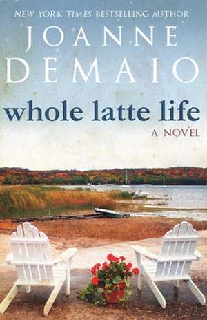 Whole Latte Life de Joanne Demaio