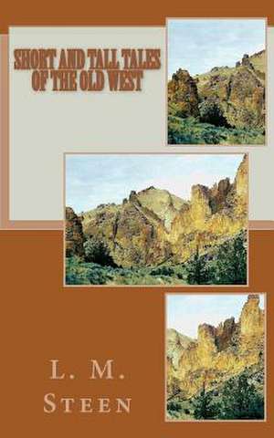 Short and Tall Tales of the Old West de L. M. Steen