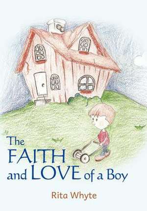 The Faith and Love of a Boy de Rita Whyte