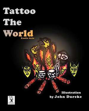 Tattoo the World de John Dureke