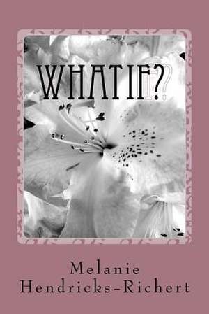 What If de Melanie Hendricks-Richert