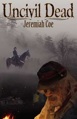 Uncivil Dead de Jeremiah Coe