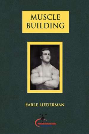 Muscle Building de Earle Liederman