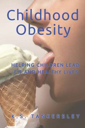 Childhood Obesity de Tankersley Ph. D., K. S.