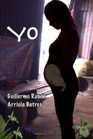 Yo de Guillermo Ruben Arriola Batres