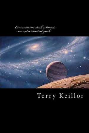 Conversations with Armesis - An Extra Terrestrial Guide de MR Terry Keillor