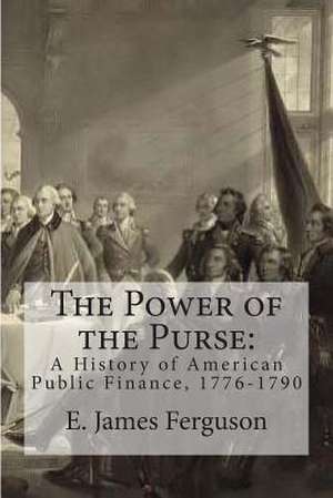 The Power of the Purse de E. James Ferguson