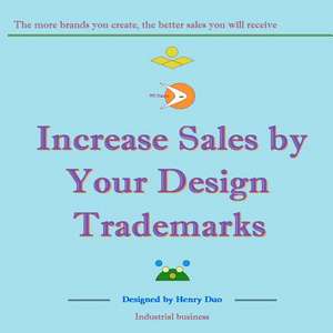 Increase Sales by Your Design Trademarks de Henry Duo