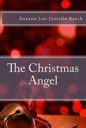 The Christmas Angel de Roxann Lee Busch