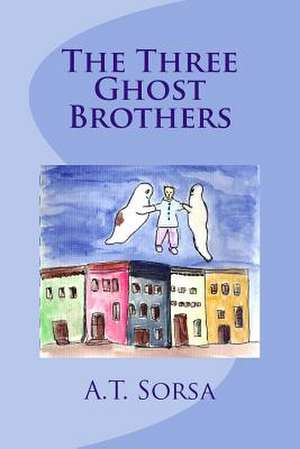 The Three Ghost Brothers de A. T. Sorsa