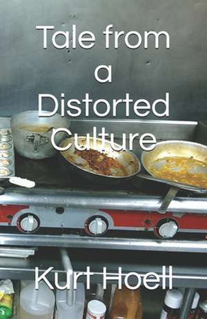 Tale from a Distorted Culture de Kurt Luther Hoell