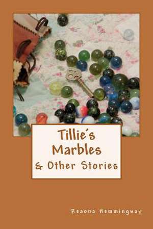 Tillie's Marbles de Reaona Hemmingway