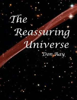 The Reassuring Universe de Don Ray