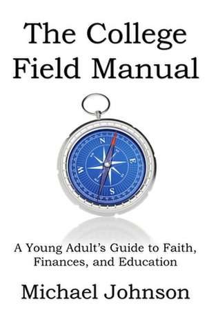 The College Field Manual de Michael G. Johnson