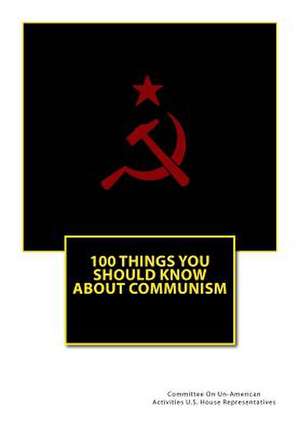 100 Things You Should Know about Communism de Committee on Un-America Representatives