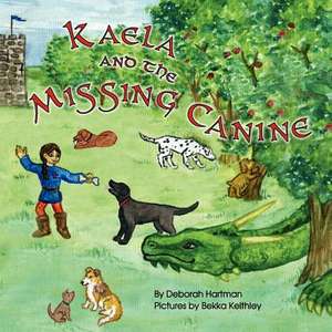 Kaela and the Missing Canine de Deborah Hartman