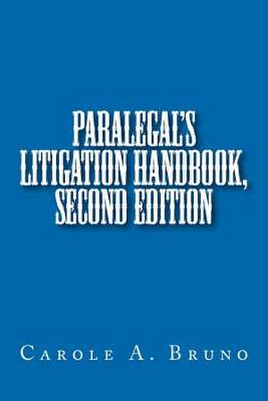 Paralegal's Litigation Handbook, Second Edition de MS Carole Anne Bruno