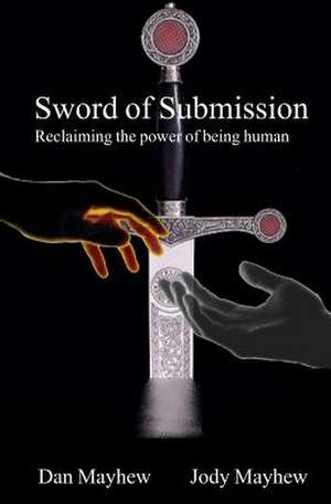 Sword of Submission de Jody Mayhew