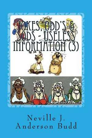 Jokes, Odd's & Sods - Useless Information 3 de MR Neville J. Anderson Budd