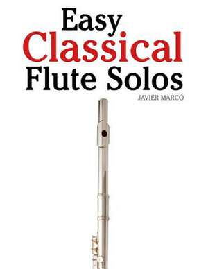 Easy Classical Flute Solos de Javier Marco