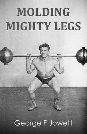 Molding Mighty Legs de George F. Jowett