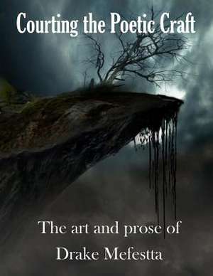 Courting the Poetic Craft de Drake Mefestta