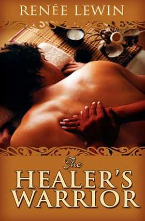 The Healer's Warrior de Renee Lewin