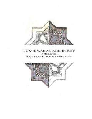 I Once Was an Architect de S. Guy Lovelace Aia