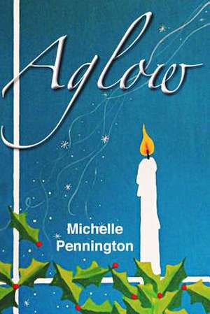 Aglow de Michelle Pennington