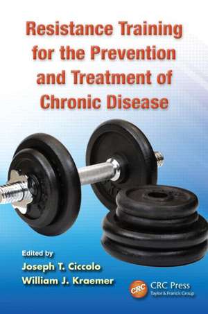 Resistance Training for the Prevention and Treatment of Chronic Disease de Joseph T. Ciccolo