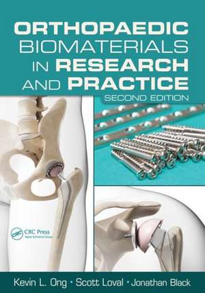 Orthopaedic Biomaterials in Research and Practice de Kevin L. Ong