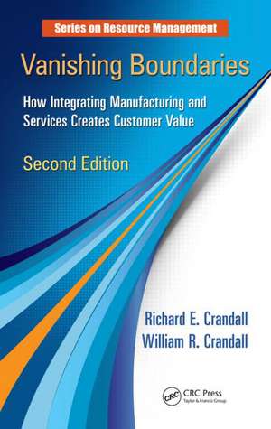 Vanishing Boundaries: How Integrating Manufacturing and Services Creates Customer Value, Second Edition de Richard E. Crandall