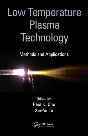 Low Temperature Plasma Technology: Methods and Applications de Paul K. Chu