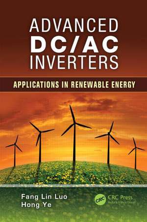 Advanced DC/AC Inverters: Applications in Renewable Energy de Fang Lin Luo