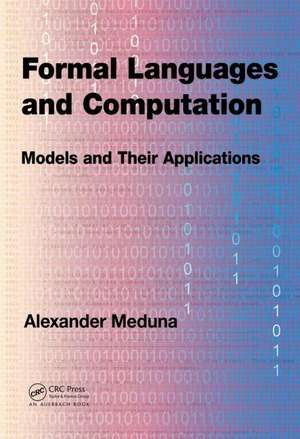 Formal Languages and Computation: Models and Their Applications de Alexander Meduna