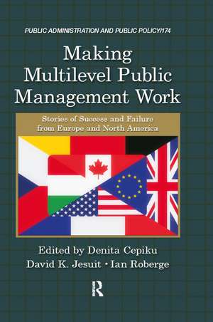 Making Multilevel Public Management Work: Stories of Success and Failure from Europe and North America de Denita Cepiku