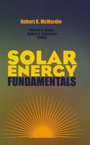 Solar Energy Fundamentals de Robert K. McMordie