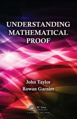 Understanding Mathematical Proof de John Taylor