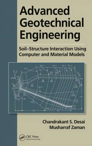 Advanced Geotechnical Engineering: Soil-Structure Interaction using Computer and Material Models de Chandrakant S. Desai