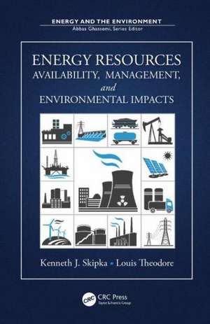 Energy Resources: Availability, Management, and Environmental Impacts de Kenneth J. Skipka