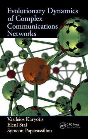 Evolutionary Dynamics of Complex Communications Networks de Vasileios Karyotis