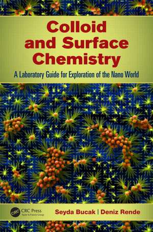 Colloid and Surface Chemistry: A Laboratory Guide for Exploration of the Nano World de Seyda Bucak