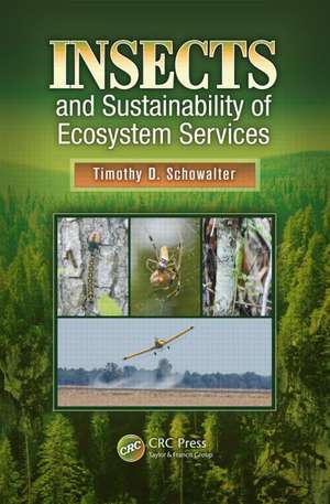 Insects and Sustainability of Ecosystem Services de Timothy D. Schowalter