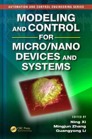 Modeling and Control for Micro/Nano Devices and Systems de Ning Xi