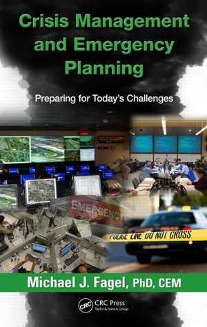 Crisis Management and Emergency Planning: Preparing for Today's Challenges de Michael J. Fagel