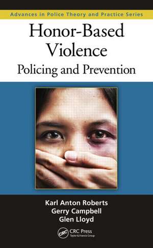 Honor-Based Violence: Policing and Prevention de Karl Anton Roberts