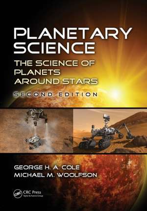 Planetary Science: The Science of Planets around Stars, Second Edition de George H. A. Cole