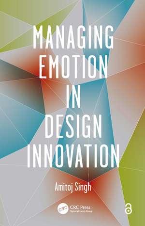 Managing Emotion in Design Innovation de Amitoj Singh