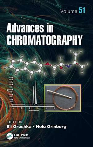 Advances in Chromatography, Volume 51 de Eli Grushka