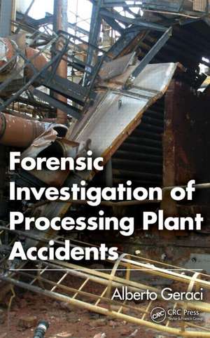 Forensic Investigation of Processing Plant Accidents de Alberto Geraci